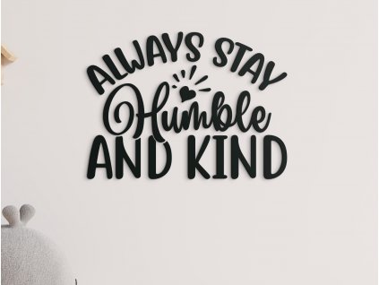 Nápis na stenu Always stay humble and kind