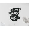 Drevený nápis I need more coffee