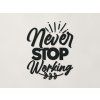 Drevená nálepka Never stop working (Farba obrazu Čierna)