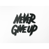 AKCIA - Drevená nálepka Never give up, Čierna