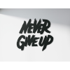 AKCIA - Drevená nálepka Never give up, Čierna