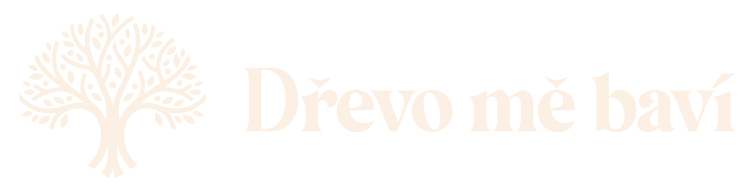 DŘEVO MĚ BAVÍ