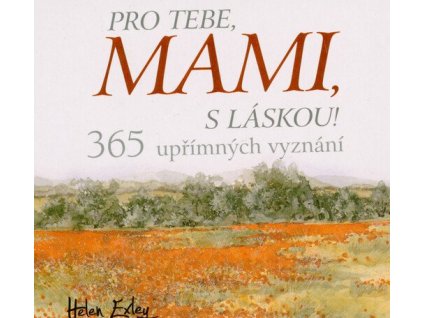 Pro tebe, mami, s láskou!  Pro tebe, mami, s láskou!   -  Helen Exley