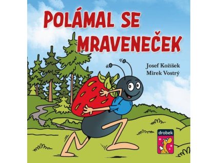 Polámal se mraveneček  Polámal se mraveneček - Josef Kožíšek