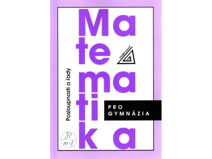Matematika pro gymnázia - Posloupnosti a řady  Matematika pro gymnázia - Posloupnosti a řady   -  Oldřich Odvárko
