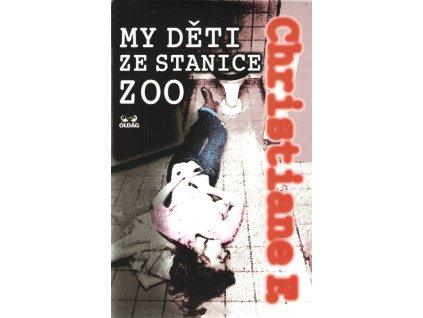 My děti ze stanice ZOO  My děti ze stanice ZOO   -  Christiane Vera Felscherinow