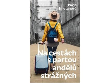 Na cestách s partou andělů strážných  Na cestách s partou andělů strážných - Pavla Smetanová