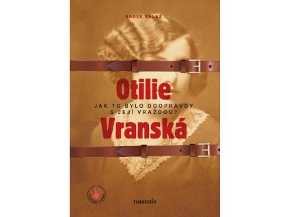 Otilie Vranská - Jak to bylo doopravdy s její vraždou?  Otilie Vranská - Jak to bylo doopravdy s její vraždou?   -  Radek Galaš