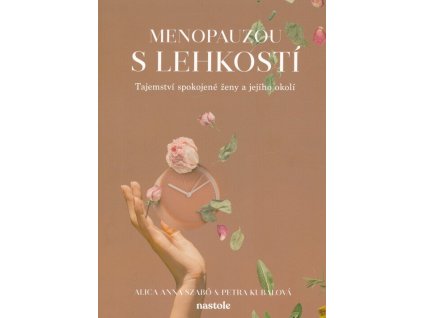 Menopauzou s lehkostí: Tajemství spokojené ženy a jejího okolí  Menopauzou s lehkostí: Tajemství spokojené ženy a jejího okolí   -  Petra Kubalová
