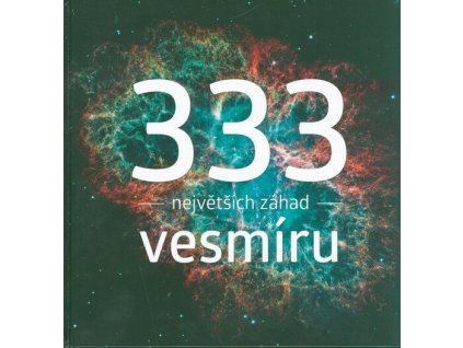 333 největších záhad vesmíru  333 největších záhad vesmíru   -  kolektiv autorů