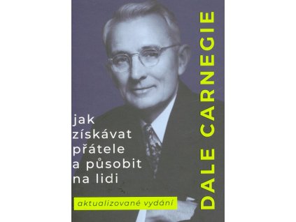 Jak získávat přátele a působit na lidi  Jak získávat přátele a působit na lidi   -  Dale Carnegie