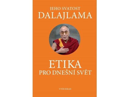 Etika pro dnešní svět  Etika pro dnešní svět   -  Jeho Svatost Dalajlama XIV.