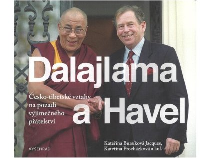 Dalajlama a Havel: Česko-tibetské vztahy na pozadí výjimečného přátelství  Dalajlama a Havel: Česko-tibetské vztahy na pozadí výjimečného přátelství   -  Kateřina Procházková