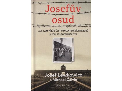 Josefův osud: Jak jsem přežil šest koncentračních táborů a stal se lovcem nacistů  Josefův osud: Jak jsem přežil šest koncentračních táborů a stal se lovcem nacistů   -  Josef Lewkowicz