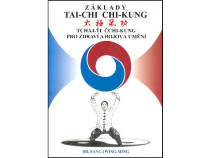 Základy tai-chi chi-kung  Základy tai-chi chi-kung - Jwing-ming Yang