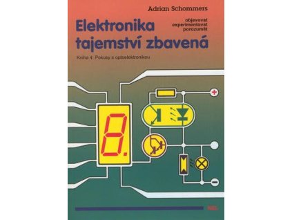 Elektronika tajemství zbavená Kniha 4  Elektronika tajemství zbavená Kniha 4 - Adrian Schommers