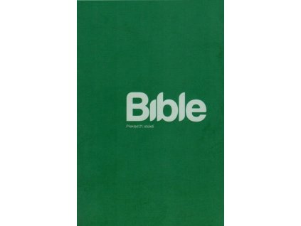 Bible - překlad 21. století  Bible - překlad 21. století   -  neznámý - neuveden