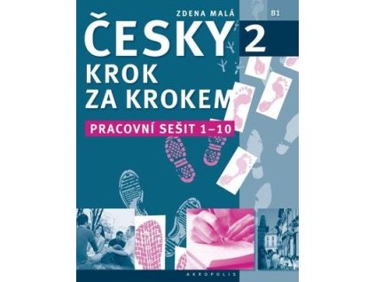 Česky krok za krokem 2 Pracovní sešit Lekce 1-10 (B1)  Česky krok za krokem 2 Pracovní sešit Lekce 1-10 (B1) - Zdena Malá