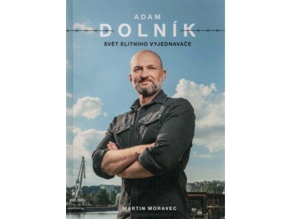 Adam Dolník: Svět elitního vyjednavače  Adam Dolník: Svět elitního vyjednavače   -  Martin Moravec