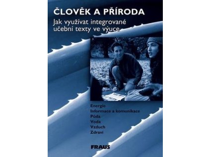 Člověk a příroda Jak využívat integrované učební texty ve výuce  Člověk a příroda Jak využívat integrované učební texty ve výuce - Ladislav Podroužek