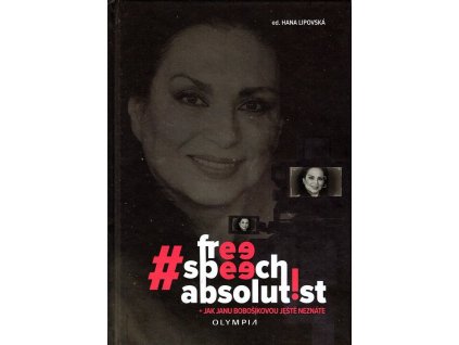 #freespeechabsolutist + Jak Janu Bobošíkovou ještě neznáte  #freespeechabsolutist + Jak Janu Bobošíkovou ještě neznáte   -  kolektiv autorů