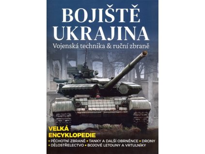 Bojiště Ukrajina: Vojenská technika & ruční zbraně  Bojiště Ukrajina: Vojenská technika & ruční zbraně   -  Martin J. Dougherty