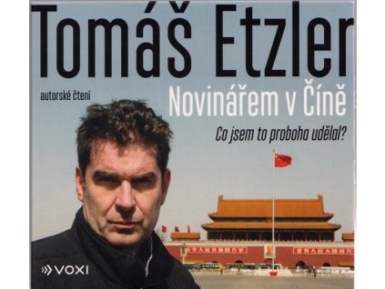 Novinářem v Číně: Co jsem to proboha udělal  Novinářem v Číně: Co jsem to proboha udělal   -  Tomáš Etzler