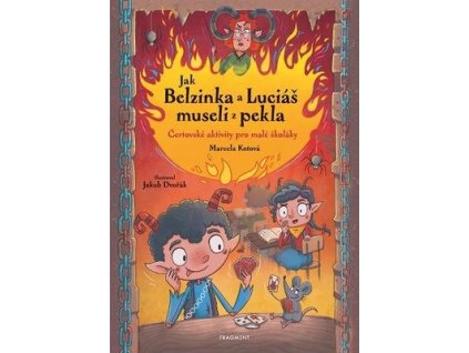 Jak Belzinka a Luciáš museli z pekla  Jak Belzinka a Luciáš museli z pekla - Marcela Kotová