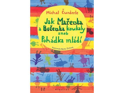Jak Mařenka a Boženka koukaly aneb Pohádka mládí  Jak Mařenka a Boženka koukaly aneb Pohádka mládí   -  Michal Čunderle