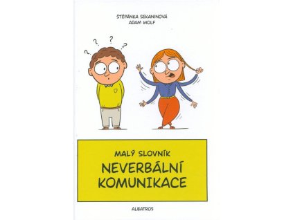Malý slovník neverbální komunikace  Malý slovník neverbální komunikace   -  Štěpánka Sekaninová