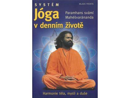 Systém Jóga v denním životě  Systém Jóga v denním životě   -  Paramahansa svámí Maheshwarananda