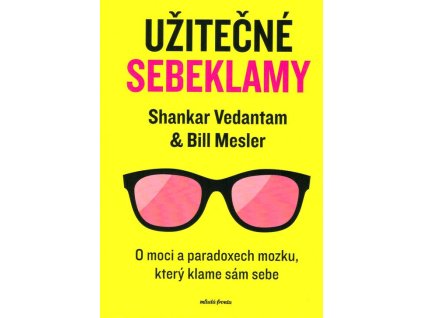 Užitečné sebeklamy: O moci a paradoxech mozku  Užitečné sebeklamy: O moci a paradoxech mozku   -  Shankar Vedantam