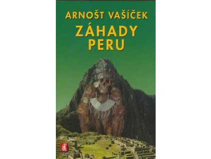 Záhady Peru  Záhady Peru - Arnošt Vašíček