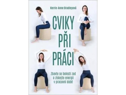 Cviky při práci  Cviky při práci - Kerrie-Anne Bradleyová