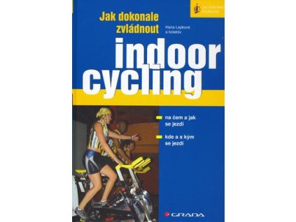 Jak dokonale zvládnout indoorcykling  Jak dokonale zvládnout indoorcykling - Hana Lepková