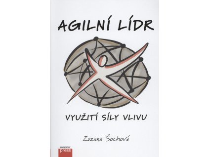 Agilní lídr: Využití síly vlivu  Agilní lídr: Využití síly vlivu   -  Zuzana Šochová