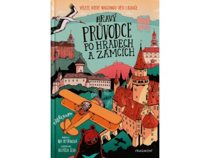 Hravý průvodce po hradech a zámcích  Hravý průvodce po hradech a zámcích   -  Iva Petřinová