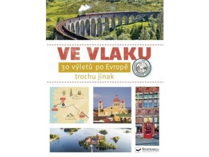 Ve vlaku 30 výletů po Evropě trochu jinak  Ve vlaku 30 výletů po Evropě trochu jinak