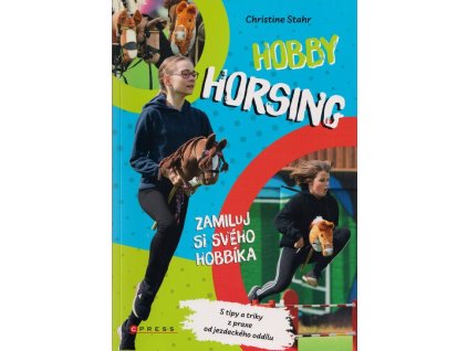Hobby horsing: Zamiluj si svého hobbíka  Hobby horsing: Zamiluj si svého hobbíka   -  Christine Stahr
