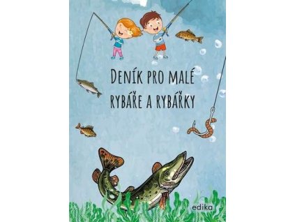 Deník pro malé rybáře a rybářky  Deník pro malé rybáře a rybářky