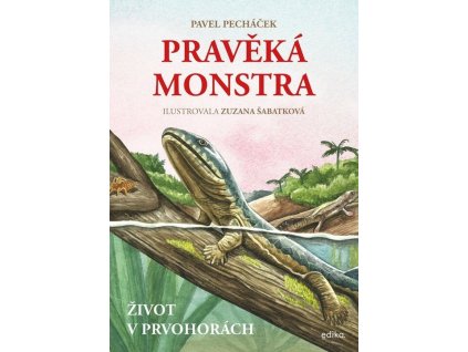 Pravěká monstra: Život v prvohorách  Pravěká monstra: Život v prvohorách   -  Pavel Pecháček
