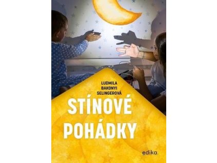 Stínové pohádky  Stínové pohádky - Ludmila Bakonyi Selingerová