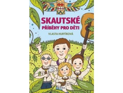 Skautské příběhy pro děti  Skautské příběhy pro děti - Vlasta Hurtíková