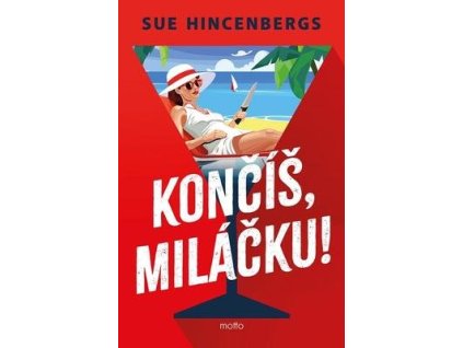Končíš, miláčku!  Končíš, miláčku! - Sue Hincenbergs