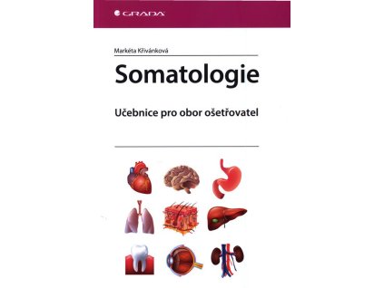 Somatologie - Učebnice pro obor ošetřovatel  Somatologie - Učebnice pro obor ošetřovatel   -  Markéta Křivánková