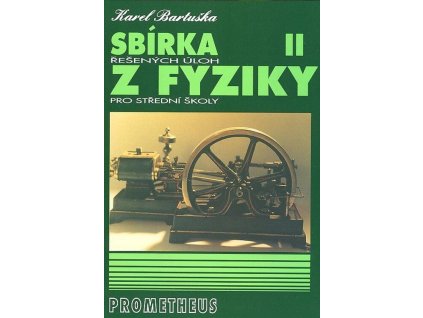 Sbírka řešených úloh z fyziky pro střední školy II  Sbírka řešených úloh z fyziky pro střední školy II   -  Karel Bartuška