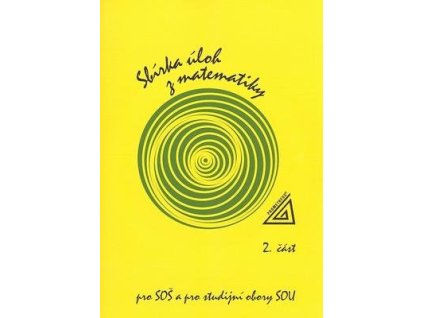 Sbírka úloh z matematiky pro SOŠ a studijní obory SOU  Sbírka úloh z matematiky pro SOŠ a studijní obory SOU - F. Jirásek