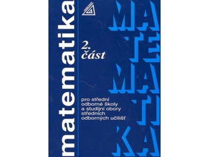 Matematika pro SOŠ a studijní obory SOU - 2.část  Matematika pro SOŠ a studijní obory SOU - 2.část   -  Oldřich Odvárko