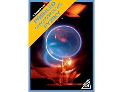 Přehled středoškolské fyziky  Přehled středoškolské fyziky - E. Svoboda