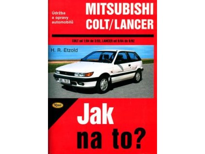 Mitsubishi Colt od 1/84 do 3/92, Mitsubishi Langer od 9/84 do 8/92  Mitsubishi Colt od 1/84 do 3/92, Mitsubishi Langer od 9/84 do 8/92 - Hans-Rüdiger Etzold
